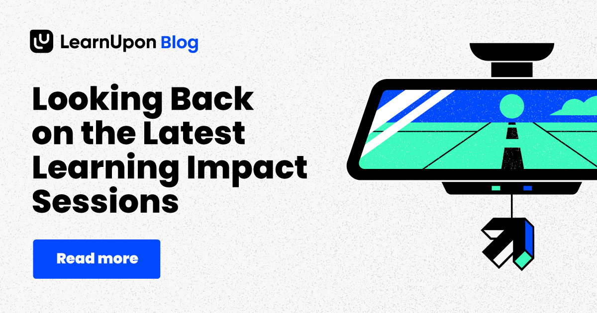 Looking Back on the Latest Learning Impact Sessions LearnUpon